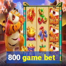 800 game bet